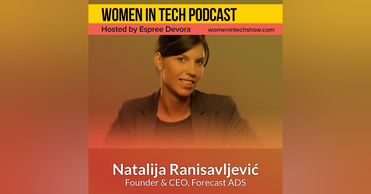 Blast From The Past: Natalija Ranisavljevic of Forecast ADS, Monetization Platform for Digital Products: Women in Tech Serbia