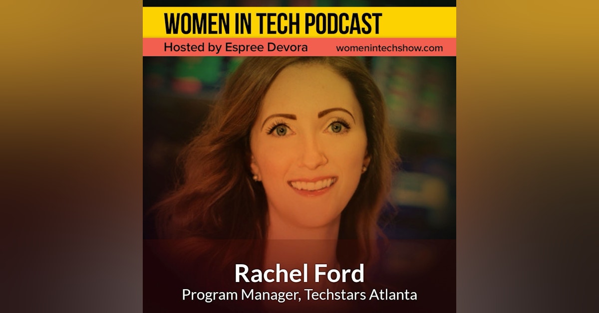 Blast From The Past: Rachel Ford of Techstars Atlanta in Partnership with Cox Enterprises, Worldwide Network That Helps Entrepreneurs Succeed: Women in Tech Georgia