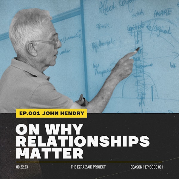 John Hendry — On Why Relationships Matter