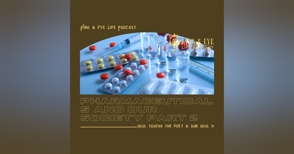 Episode 11, Part 2: Pharmaceuticals And Our Society