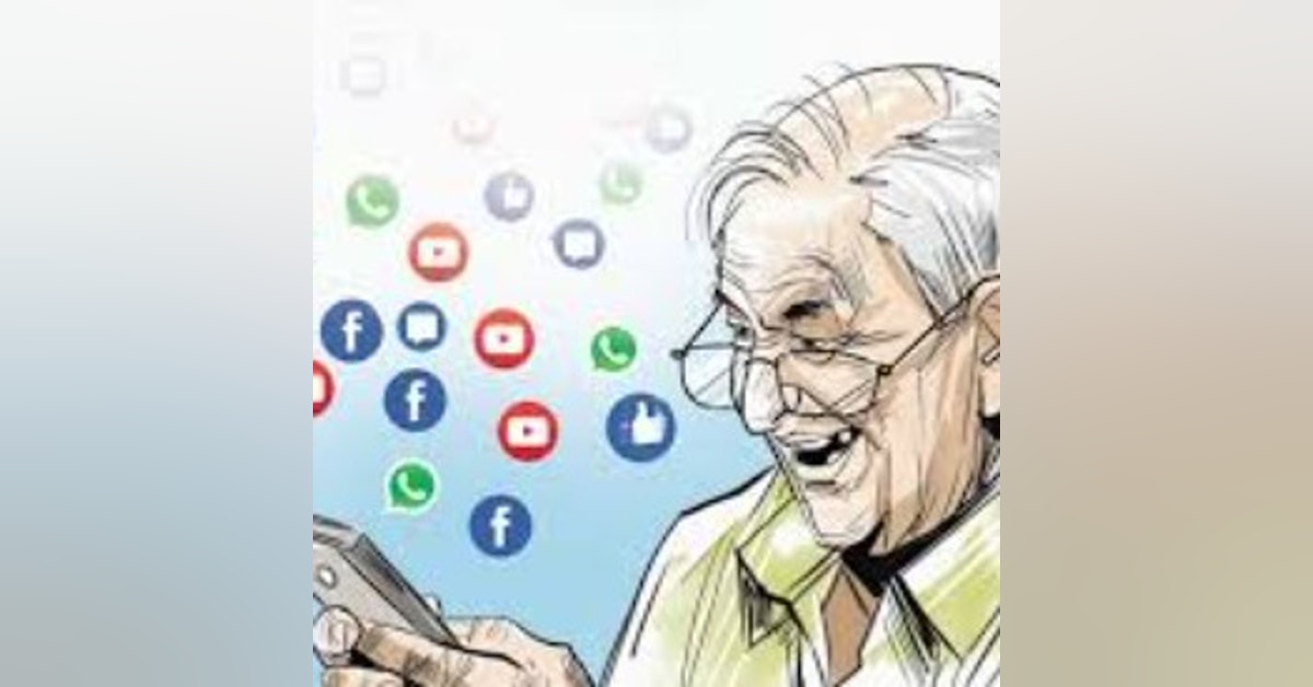 Episode 45, Part 3: Elderly And Social Media