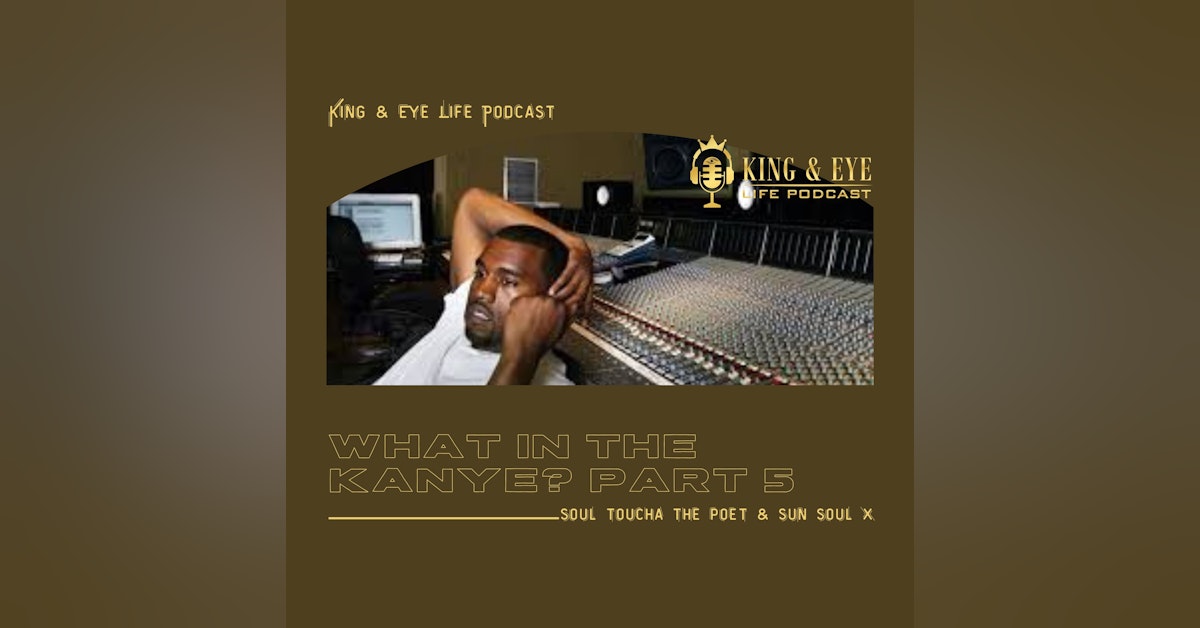 Episode 13, Part 5: What In The Kanye?