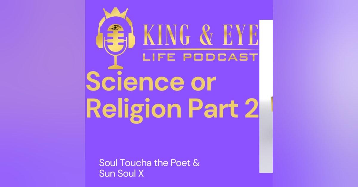 Episode 7, Part 2: Science or Religion