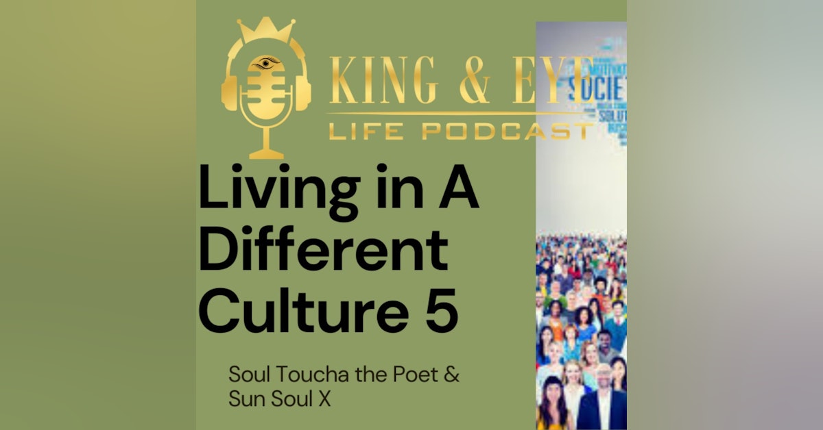 Episode 8, Part 5: Living In A Different Culture/Country