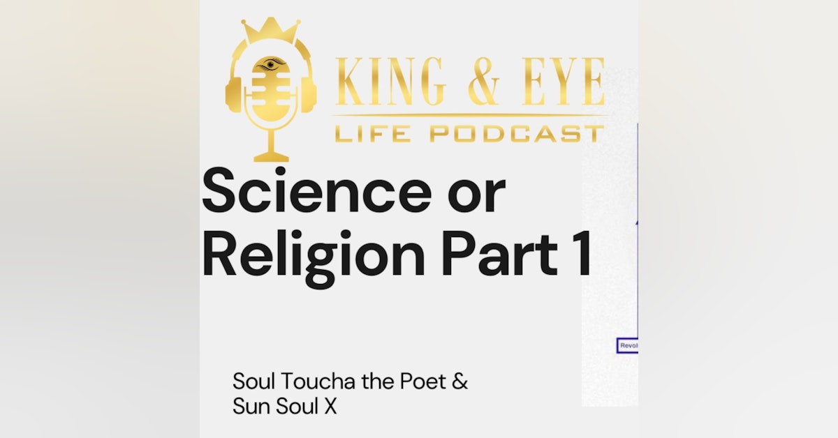 Episode 7, Part 1: Science or Religion