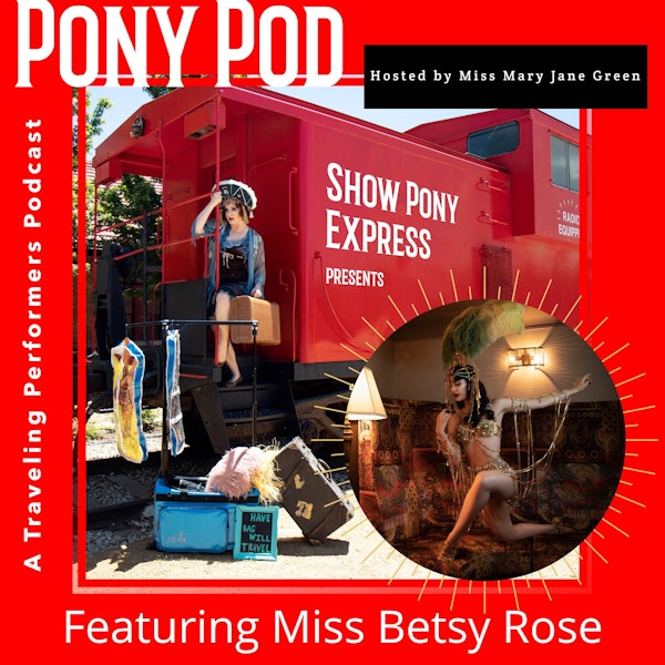Pony Pod - A Traveling Performers Podcast featuring Miss Betsy Rose