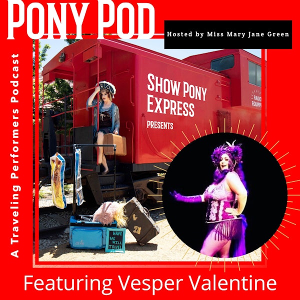 Pony Pod - A Traveling Performers Podcast featuring Vesper Valentine Image