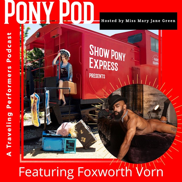 Pony Pod - A Traveling Performers Podcast Featuring Foxworth Vorn Image