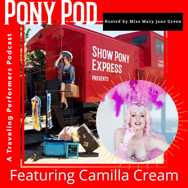Pony Pod - A Traveling Performers Podcast featuring Camilla Cream Image