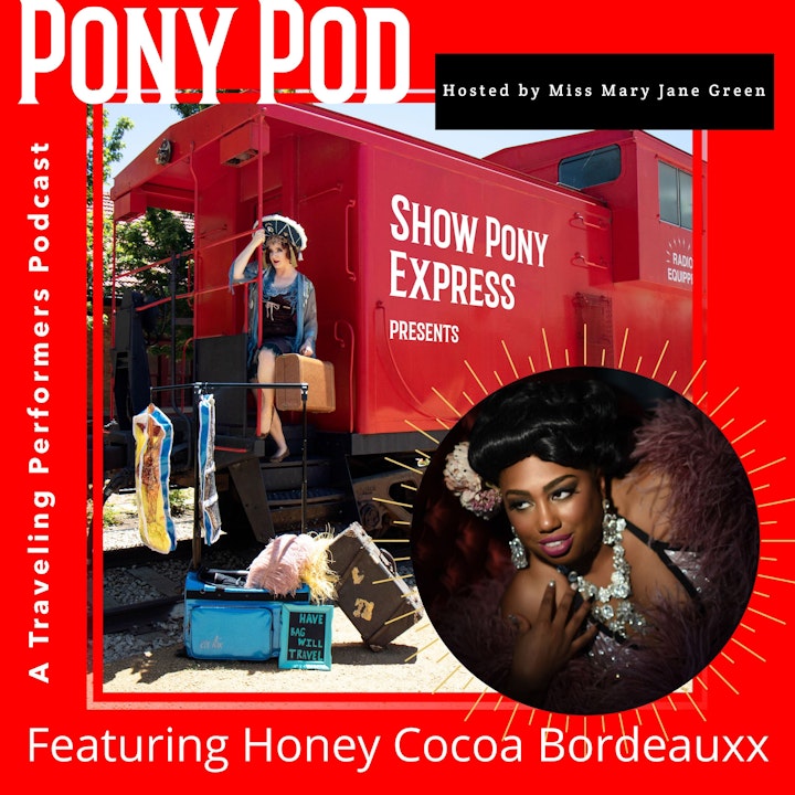 Pony Pod - A Traveling Performers Podcast Featuring Honey Cocoa Bordeauxx