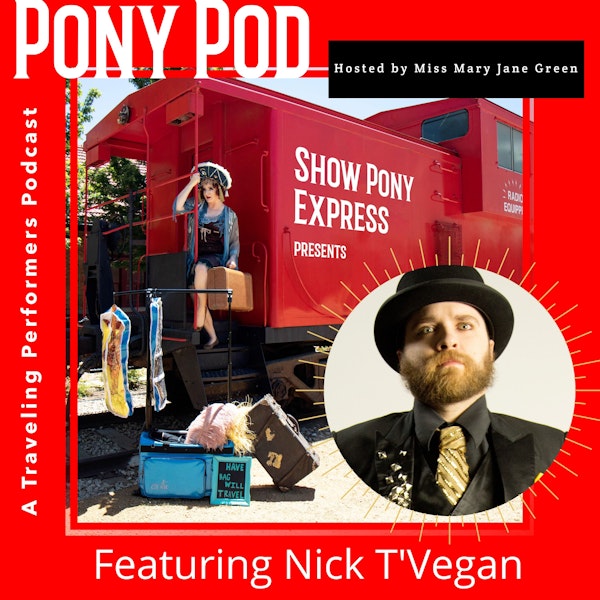 Pony Pod - A Traveling Performers Podcast Featuring Nick T'Vegan Image