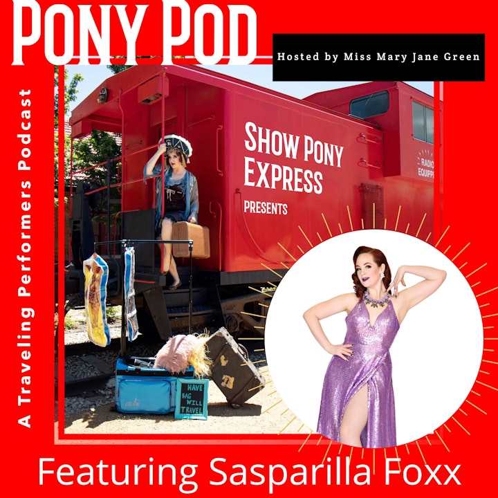 Pony Pod - A Traveling Performers Podcast featuring Sasparilla Foxx