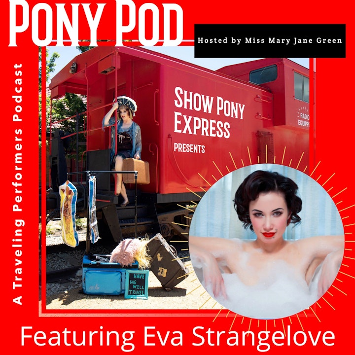 Pony Pod - A Traveling Performers Podcast featuring Eva Strangelove