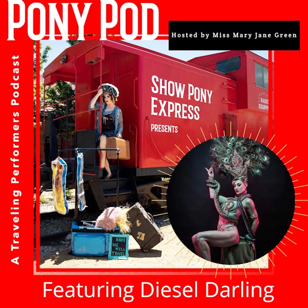 Pony Pod - A Traveling Performers Podcast Featuring Diesel Darling