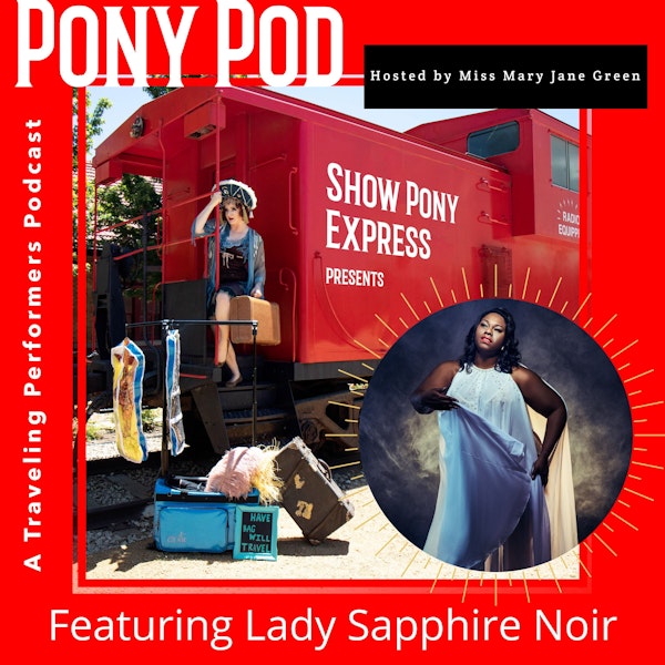 Pony Pod - A Traveling Performers Podcast Featuring Lady Sapphire Noir
