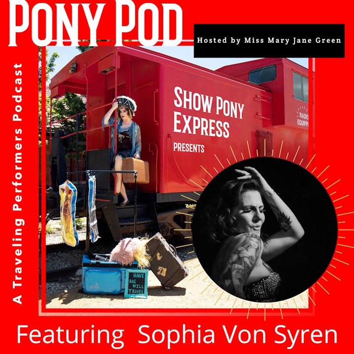 Pony Pod - A Traveling Performers Podcast Featuring Sophia Von Syren