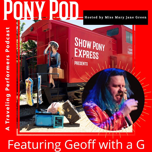 Pony Pod - A Traveling Performers Podcast featuring Geoff with a G Image