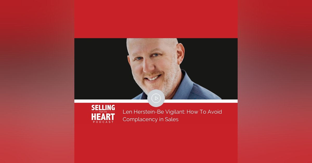 Len Herstein-Be Vigilant: How To Avoid Complacency in Sales