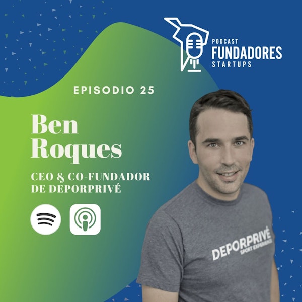 Ben Roques | Deporprivé | Ventas Flash en México | Ep. 25 Image
