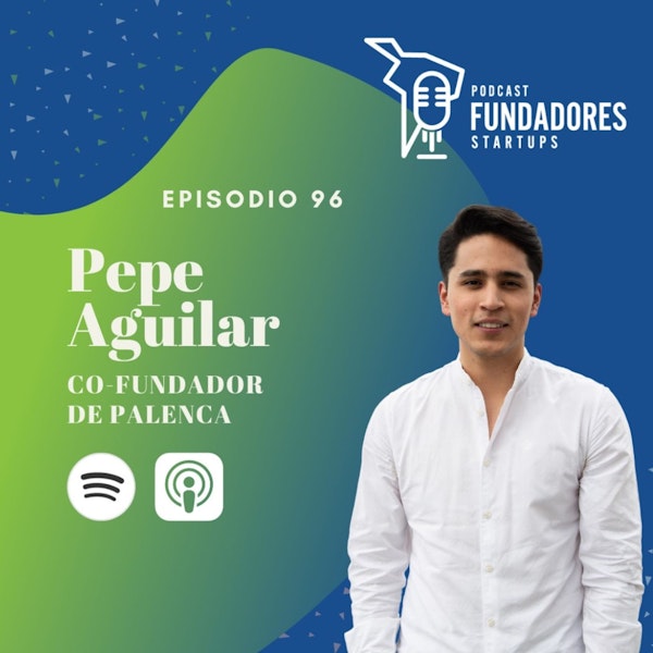 Pepe Aguilar 🇲🇽 | Palenca | Solo el 1% de los emprendedores levantan capital| Ep. 96 Image