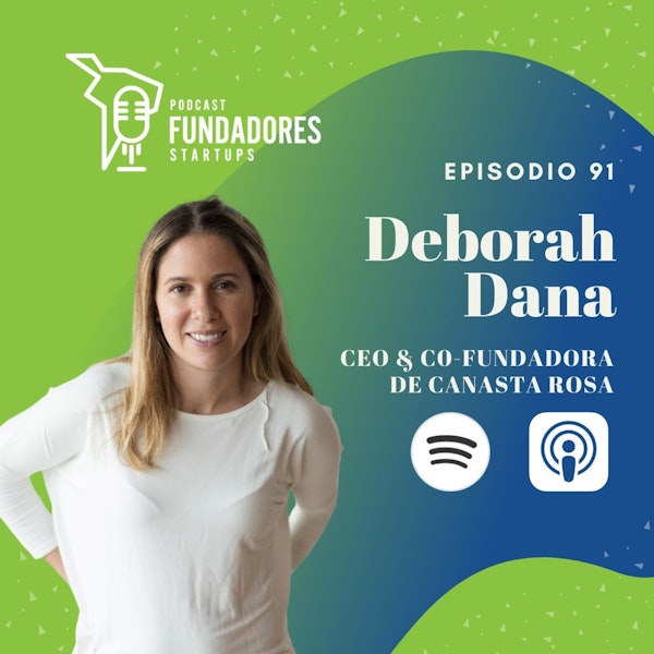 Deborah Dana 🇲🇽 | Canasta Rosa | Ser CEO me hace mejor mamá, y ser mamá me hace mejor CEO | Ep. 91 Image