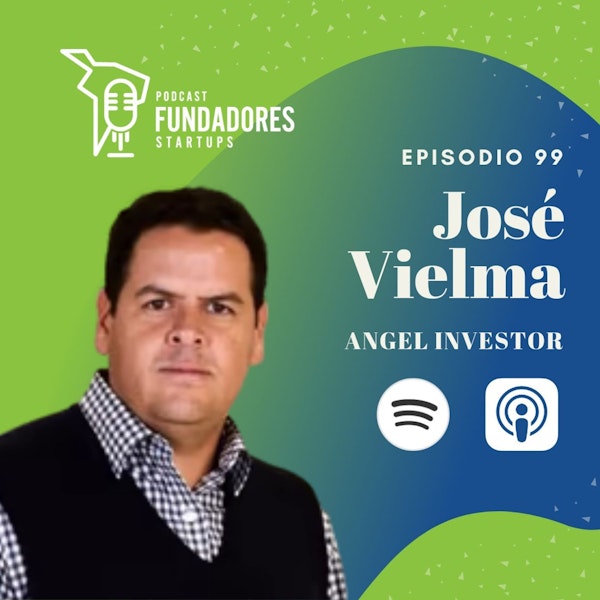 José Vielma 🇲🇽 | Ángel Inversionista | Como invertir en Latam desde cero | Ep. 99 Image