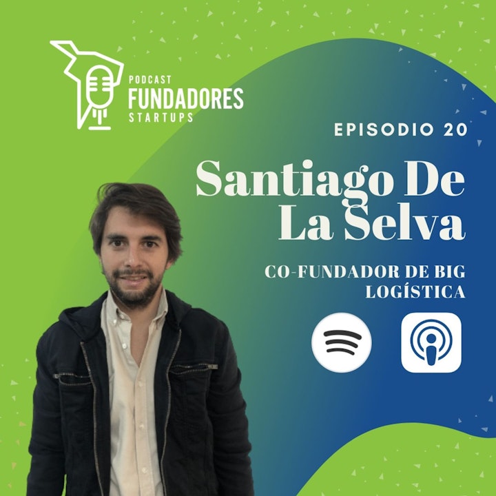 Santiago De la Selva | Big Logística | Surfeando la ola de la pandemia | Ep. 20