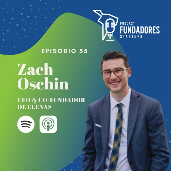 Zach Oschin | Elenas | Venir a Latam para emprender | Ep. 55 Image