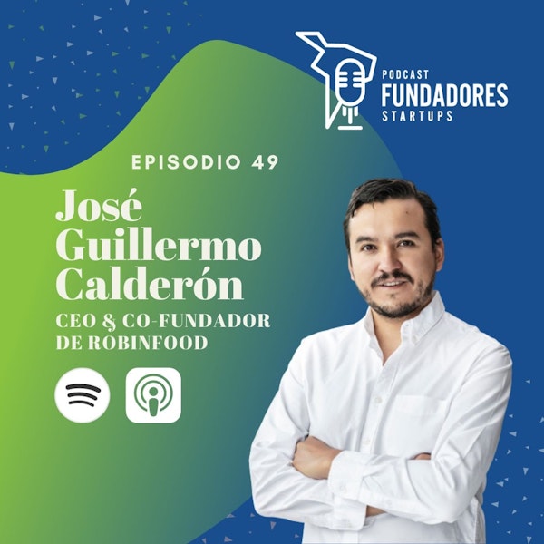 José Guillermo Calderón | RobinFood | De tomates a restaurantes | Ep. 49 Image