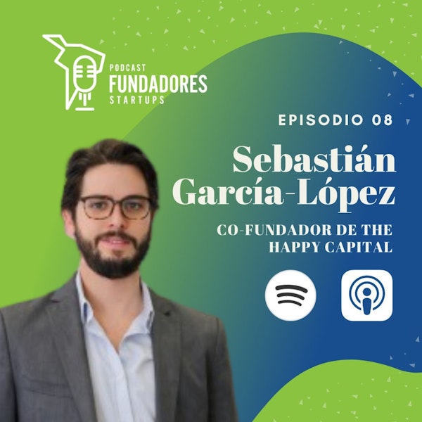 Sebastián García-López | The Happy Capital | Busca un mentor | Ep. 8 Image