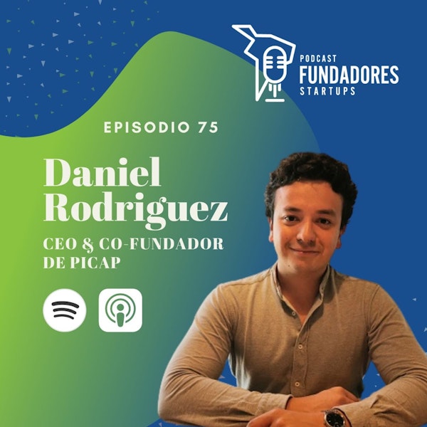 Daniel Rodriguez | Picap | Movilidad, mensajería y logística | Ep. 75 Image
