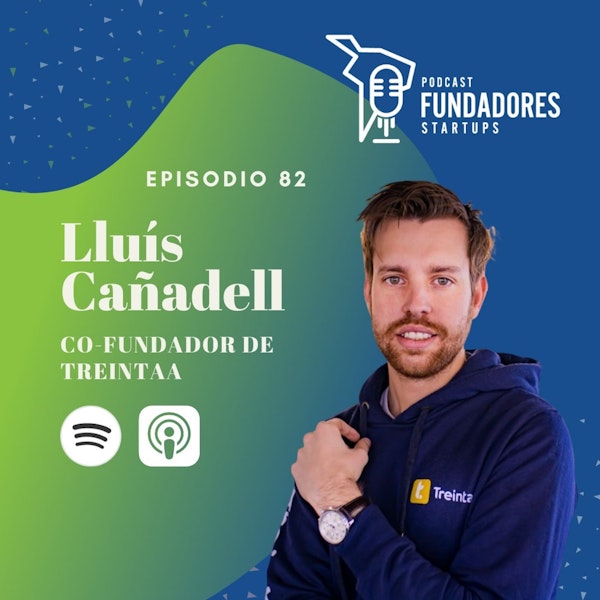 Lluís Cañadell 🇪🇸| Treinta | Sobran oportunidades en Latinoamérica | Ep. 82 Image