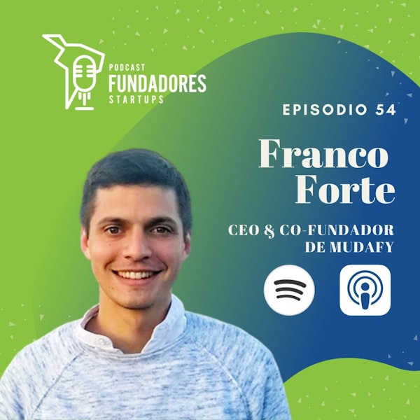 Franco Forte | Mudafy | De tocar puertas a pasar por YC | Ep. 54 Image