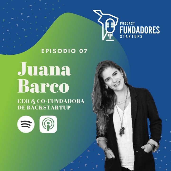 Juana Barco | Backstartup | Salta al vacío | Ep. 7