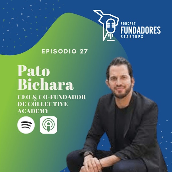 Pato Bichara | Collective Academy | Una Neo Universidad para América Latina | Ep. 27 Image