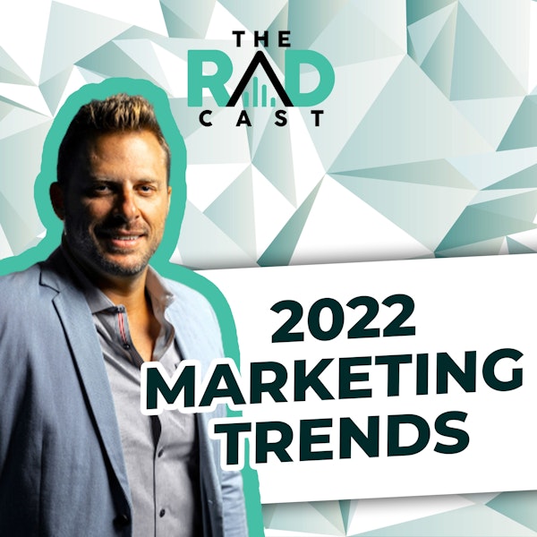The Radcast 2022 Marketing Trends with Ryan Alford and Reh Harvey