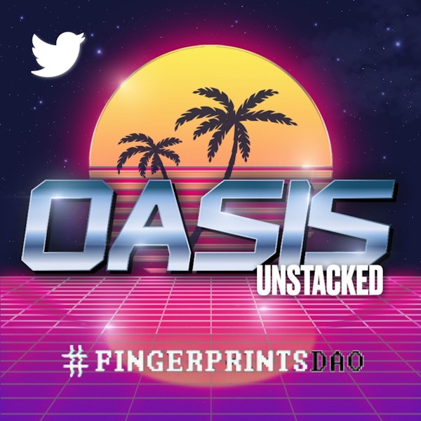 Oasis Unstacked | Fingerprints DAO