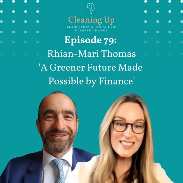 Ep79: Rhian-Mari Thomas 'A Greener Future Made Possible by Finance'