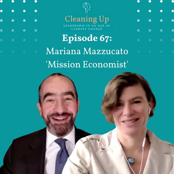 Ep67: Mariana Mazzucato 'Mission Economist'