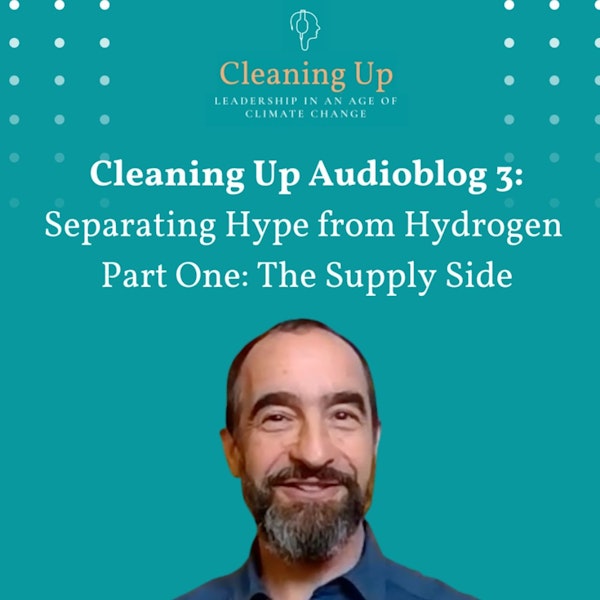 Cleaning Up Audioblog Episode 3: Separating Hype from Hydrogen – Part One: The Supply Side Image