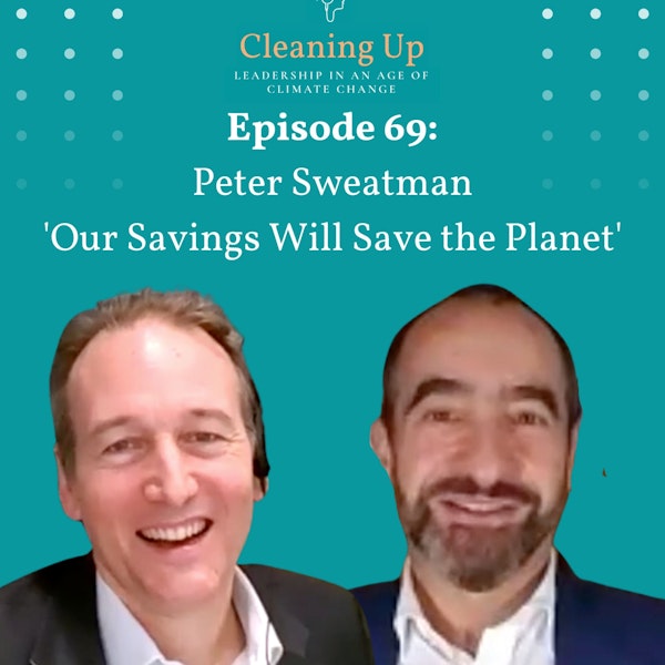 Ep69: Peter Sweatman 'Our Savings Will Save the Planet' Image