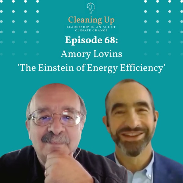 Ep68: Amory Lovins 'The Einstein of Energy Efficiency'
