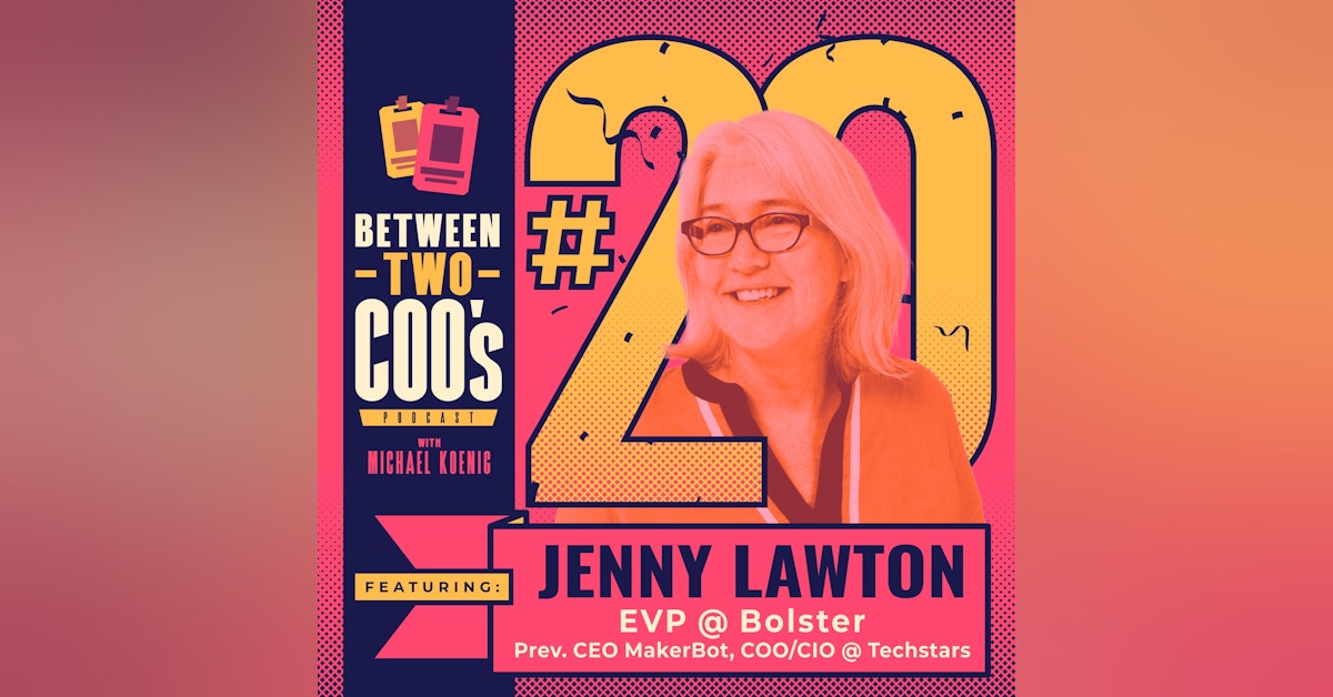 Bolster EVP, fmr Makerbot CEO & Techstars COO&CIO, Jenny Lawton on Makerbot's $400M exit, running one of the world's most successful seed fund & accelerator, Montessori framework in business, her advice to my daughters & more