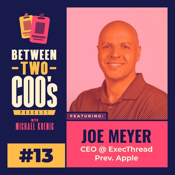 ExecThread CEO, Joe Meyer on Accessing Hidden Exec Retained Searches & How to Land Them, Exiting to Apple & AOL, Organic Supply/Demand Creation & Growth, the Motivation of Failure, & How to Overcome Any Challenge
