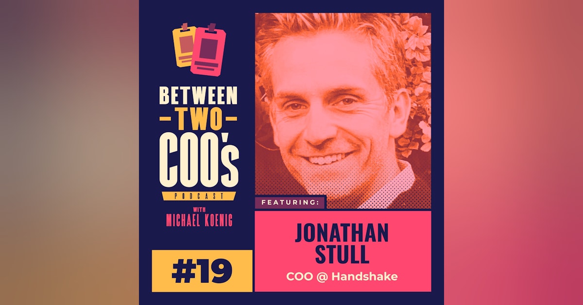 Handshake COO, Jonathan Stull on democratizing access to opportunity, the journey to $100M ARR & a $3.5B valuation, building a three-sided marketplace, timing, global expansion, adding independent board members, the move to hiring specialis