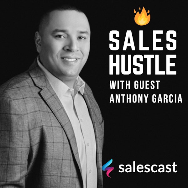 Episode #98 S1-EP98 Maximizing Performance and Retention of the Modern Sales Force with Anthony Garcia Image