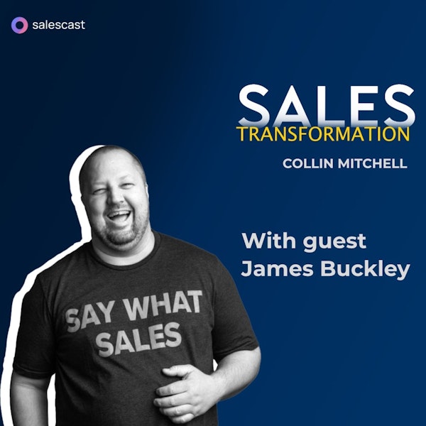 #220 S2 Episode 89 - From Working In The Kitchen To Changing The Sales Profession with James Buckley Image