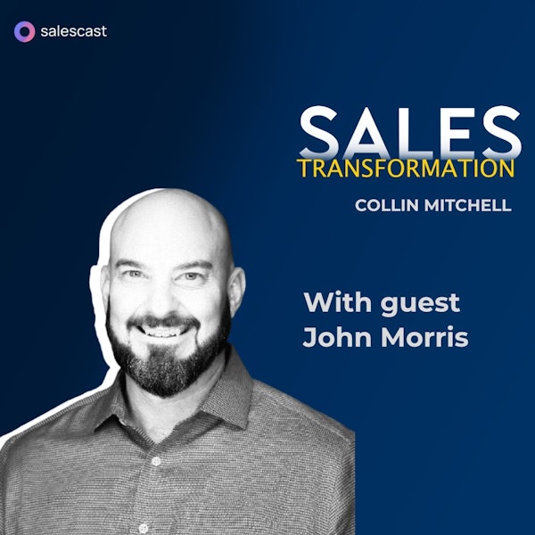 #228 S2 Episode 97 - From Selling Paint Ball Tickets to the Respected Sales Leader with John Morris Image