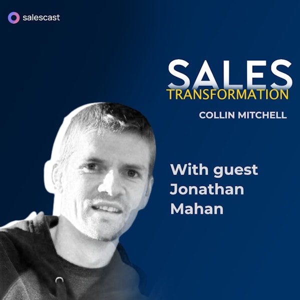 #204 S2 Episode 73 - From Introverted Science Nerd to Creating a Safe Environment for Sellers to Practice with Jonathan Mahan Image
