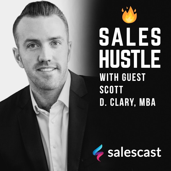 Episode #129 Bridging The Gap Between Sales & Marketing with Scott D. Clary, MBA Image